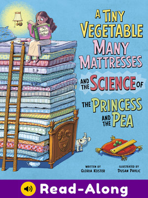 cover image of A Tiny Vegetable, Many Mattresses, and the Science of the Princess and the Pea